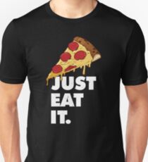 Just Eat It Pizza Lover Unisex T-Shirt