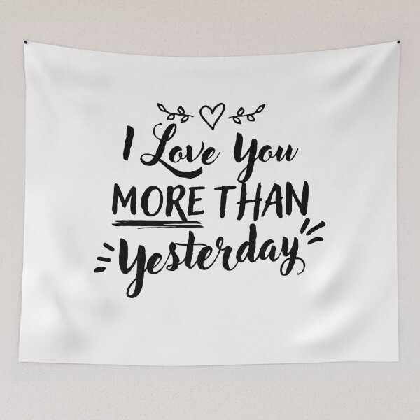 Item preview, I love you more than yesterday designed and sold by Youmytype.