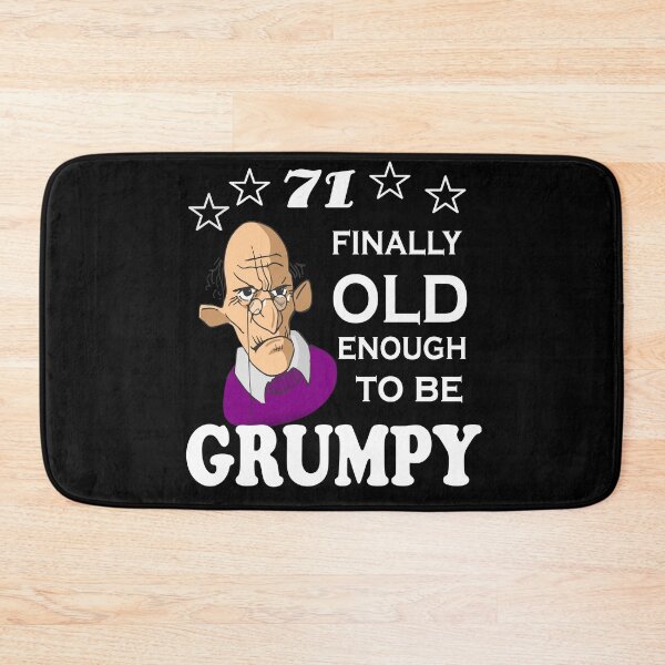 Item preview, 71 finally old enough to be grumpy designed and sold by SirReel.