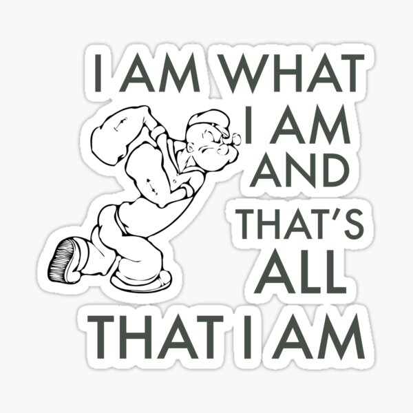 Funny Popeye Quote I Am What I Am