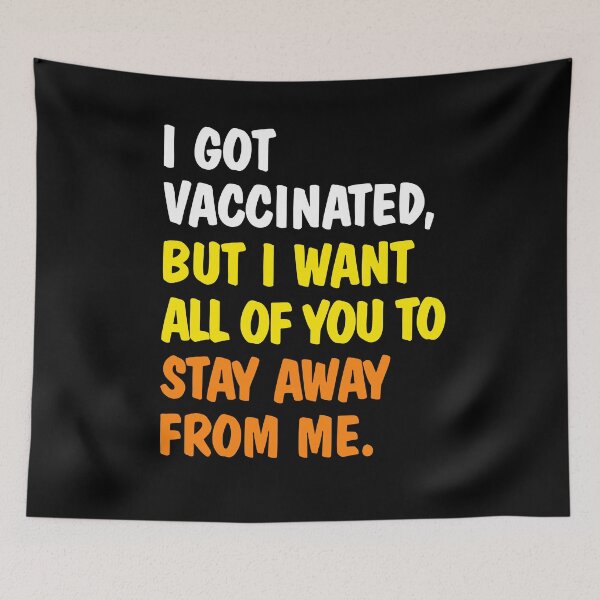 Item preview, I GOT VACCINATED BUT I WANT ALL OF YOU TO STAY AWAY designed and sold by Marie Schmidt.