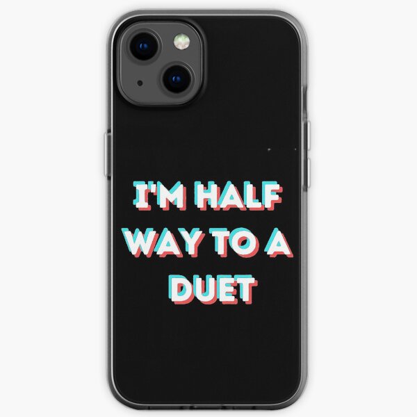Im half way to a duet - funny Shirt iPhone Soft Case