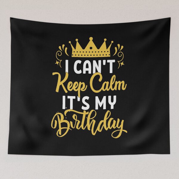 Item preview, I'Cant Keep Calm its My Birthday Best Gift Idea designed and sold by Tatus Brinal.