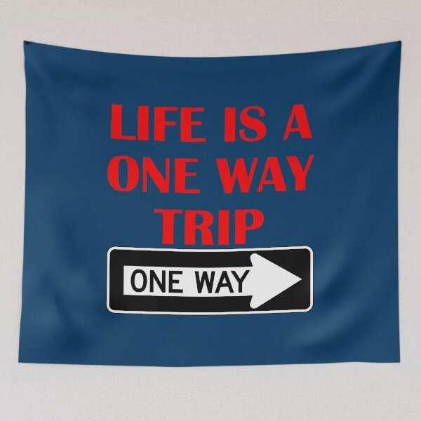 Item preview, Life is a one way trip designed and sold by bradm50.