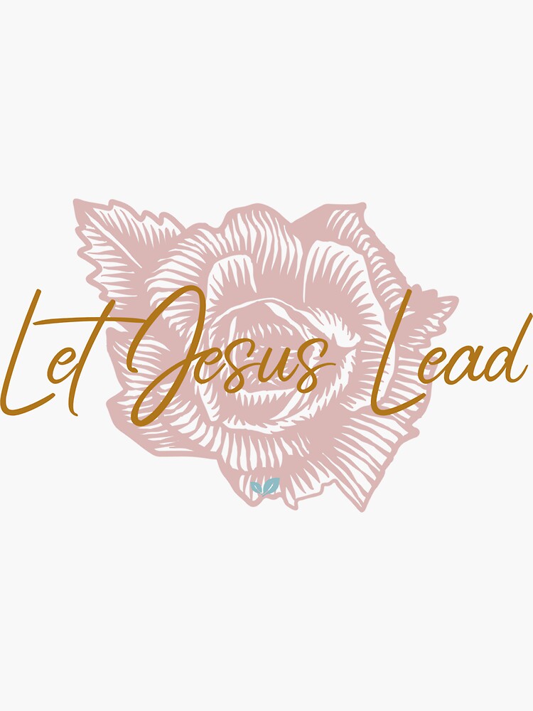 "Let Jesus Lead Rose Gold Logo" Sticker for Sale by cphillips907