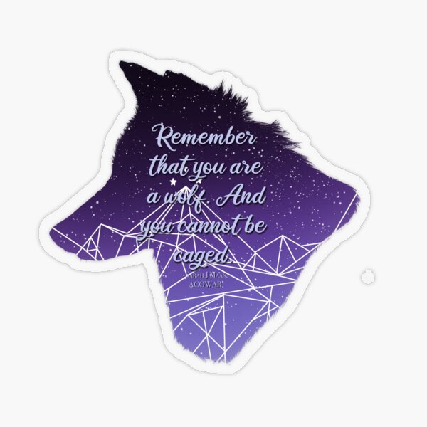 Remember That You Are A Wolf Acotar Sticker