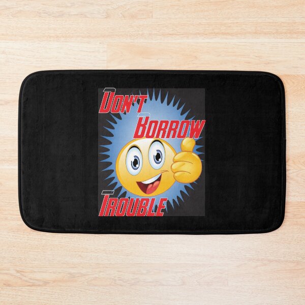 Item preview, Don't Borrow Trouble designed and sold by Focus-Photo-PG.