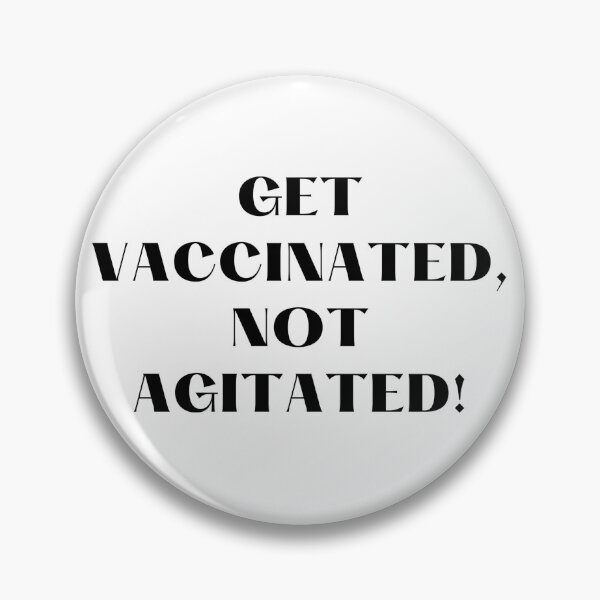 Item preview, Get vaccinated, not agitated! designed and sold by annabellely.