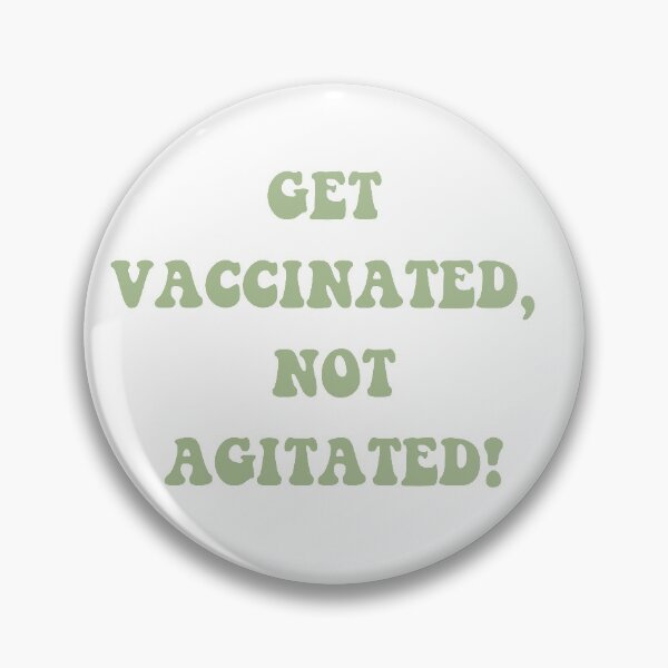 Item preview, Get vaccinated, not agitated! (Green)  designed and sold by annabellely.