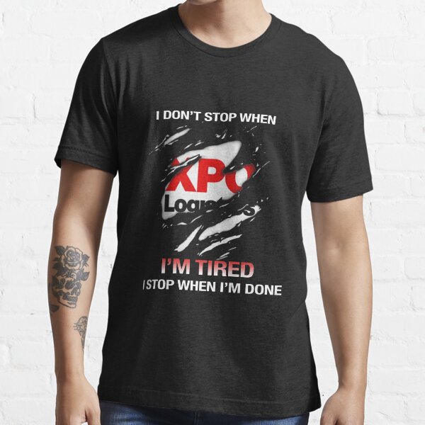 "XPO Logistics I Dont Stop Im Tired I Stop When Im Done, designer" T