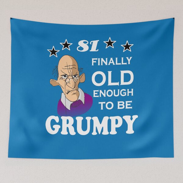 Item preview, 81 finally old enough to be grumpy designed and sold by SirReel.