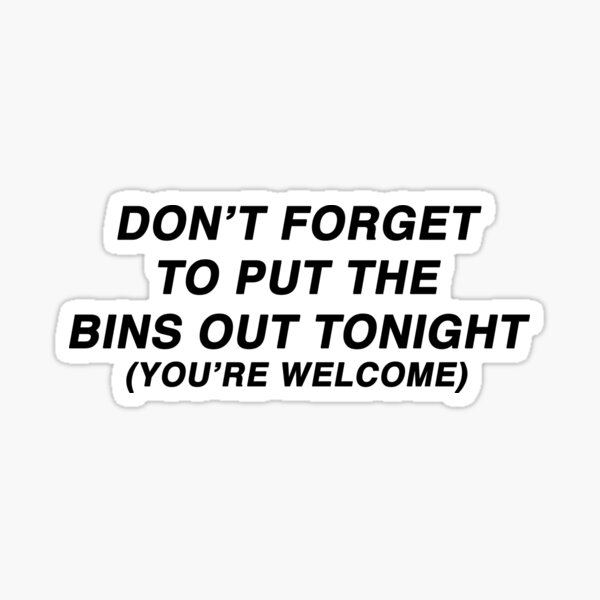"Funny Don't To Put The Bins Out Tonight" Sticker for Sale by