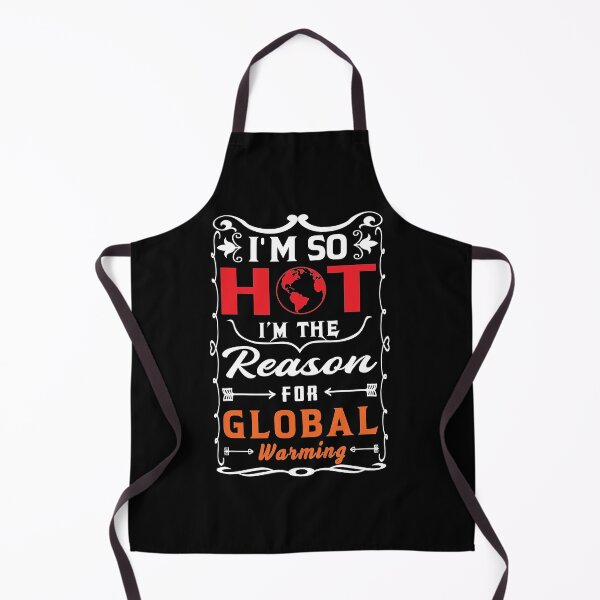 Item preview, Global Warming Funny Quote | I am so hot I am the reason for global warming designed and sold by cartyourchoice.