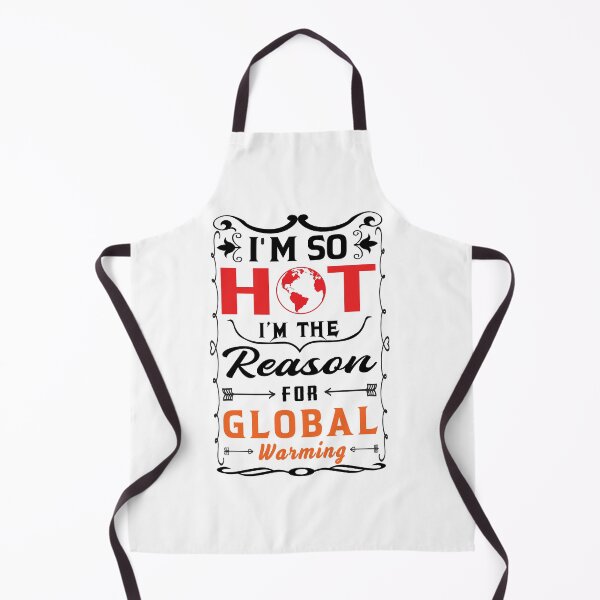 Item preview, Global Warming Funny Quote | I am so hot I am the reason for global warming designed and sold by cartyourchoice.