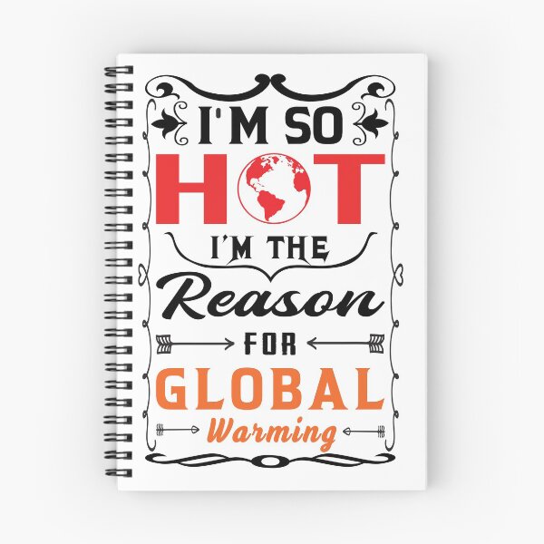 Item preview, Global Warming Funny Quote | I am so hot I am the reason for global warming designed and sold by cartyourchoice.