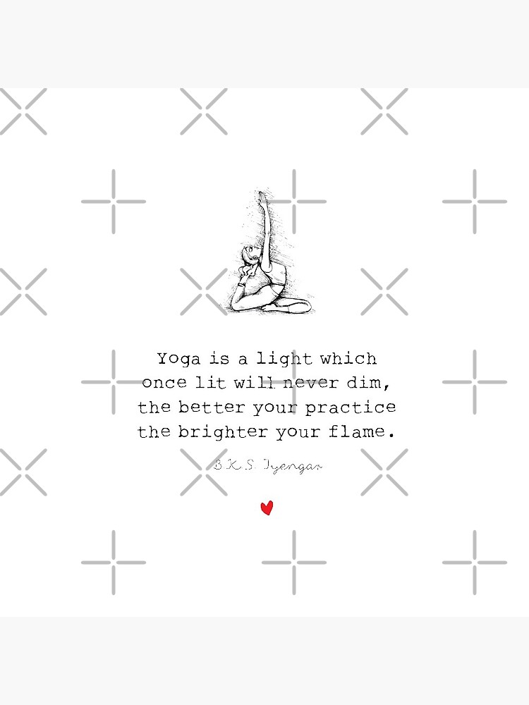 B.K.S. Iyengar Quote: “Yoga is a light, which once lit, will never