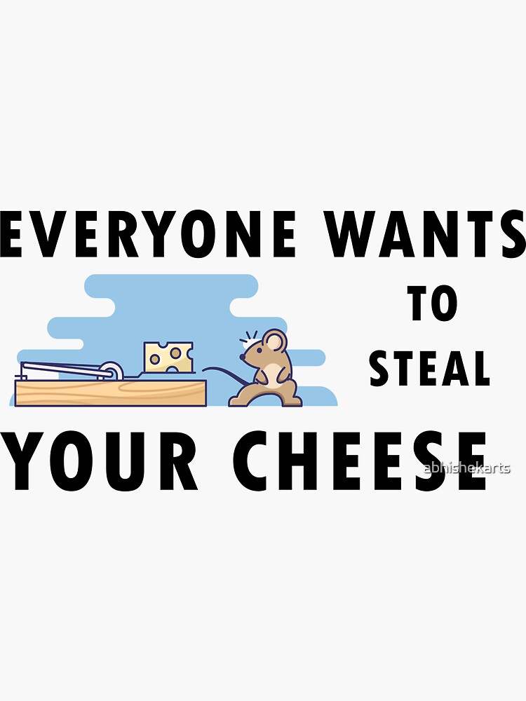 "Mouse stealing cheese and everyone wants to steal your cheese" Sticker