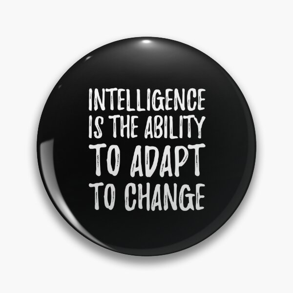 Item preview, Intelligence Is The Ability To Adapt To Change designed and sold by AmberSiraj.