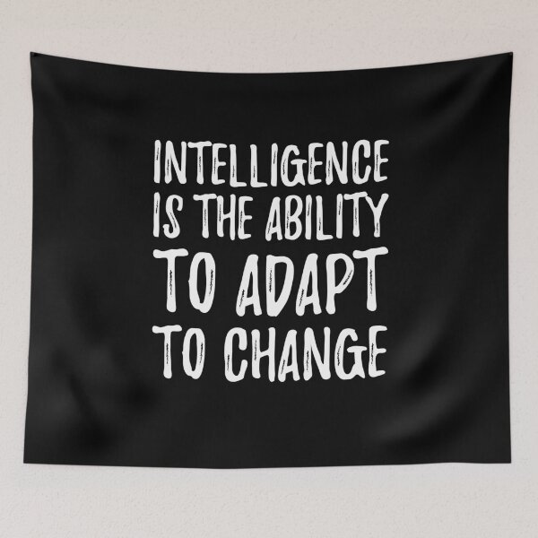 Item preview, Intelligence Is The Ability To Adapt To Change designed and sold by AmberSiraj.