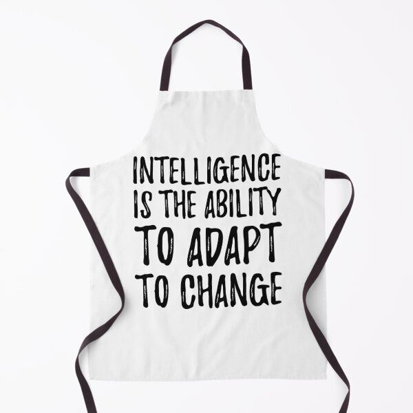 Item preview, Intelligence Is The Ability To Adapt To Change designed and sold by AmberSiraj.