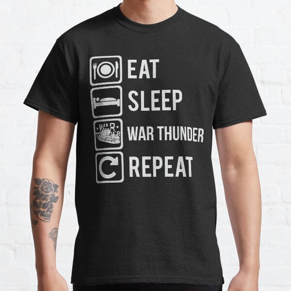 Essen, schlafen, War Thunder, wiederholen Classic T-Shirt