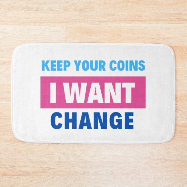 Item preview, keep your coins i want change designed and sold by girlschance.