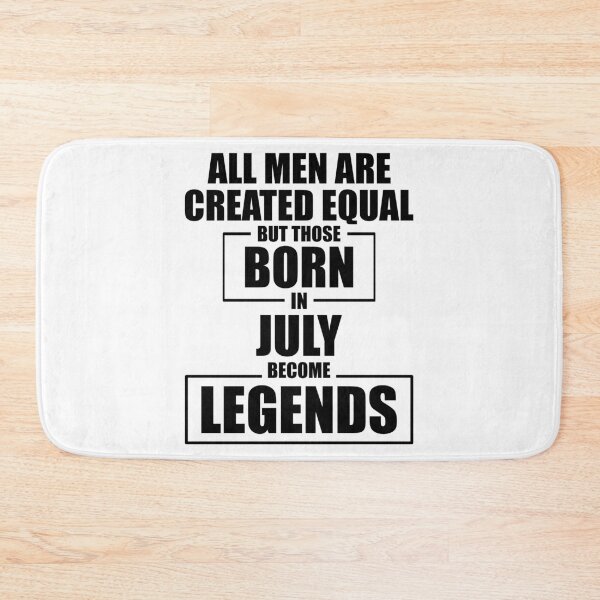 Item preview, Those Born in July Become Legends designed and sold by Mariv19.