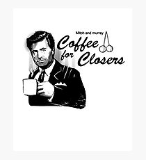 Coffee's for Closers Photographic Print