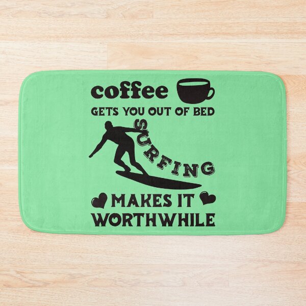 Item preview, Coffee Gets You Out Of Bed - Surfing Makes It Worthwhile - Dark Text designed and sold by DerekJSmith.