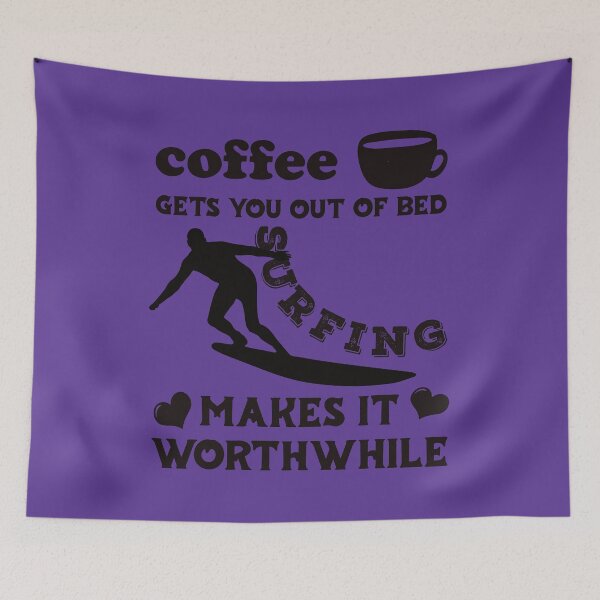 Item preview, Coffee Gets You Out Of Bed - Surfing Makes It Worthwhile - Dark Text designed and sold by DerekJSmith.
