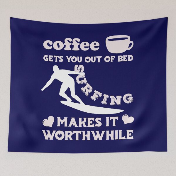 Item preview, Coffee Gets You Out Of Bed - Surfing Makes It Worthwhile - Light Text designed and sold by DerekJSmith.
