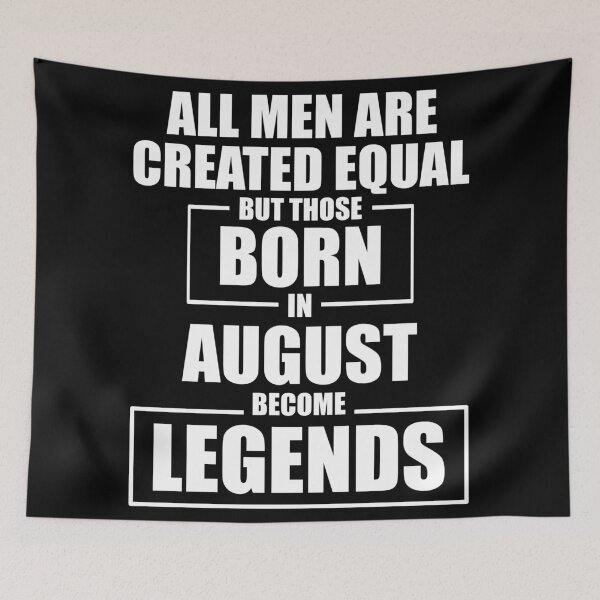 Item preview, Those Born in August Become Legends designed and sold by Mariv19.