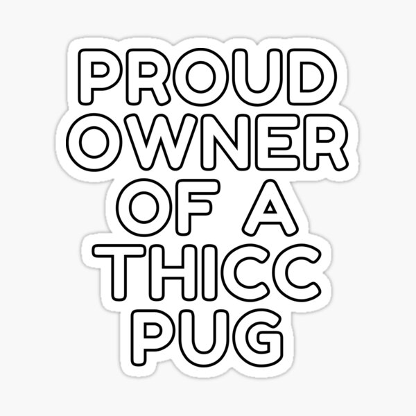 Vista previa del artículo con la obra «Orgulloso propietario de un Thicc Pug», diseñado y vendido por Trendy Merch 90.