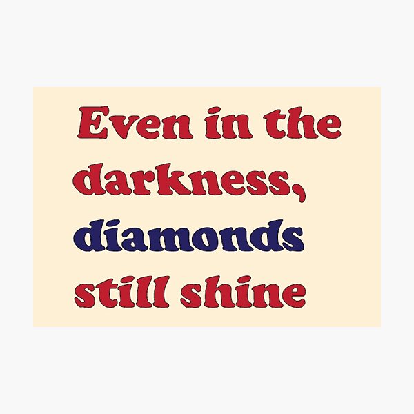 Item preview, Even in the darkness, diamonds still shine from Girl from nowhere designed and sold by Eckaa.