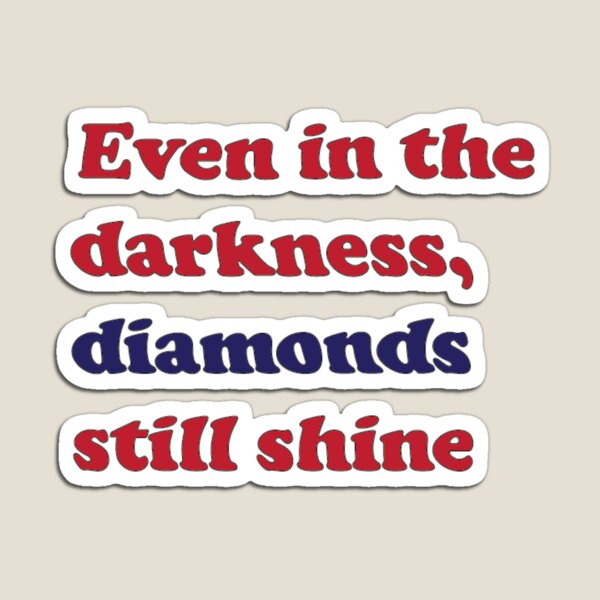 Item preview, Even in the darkness, diamonds still shine from Girl from nowhere designed and sold by Eckaa.