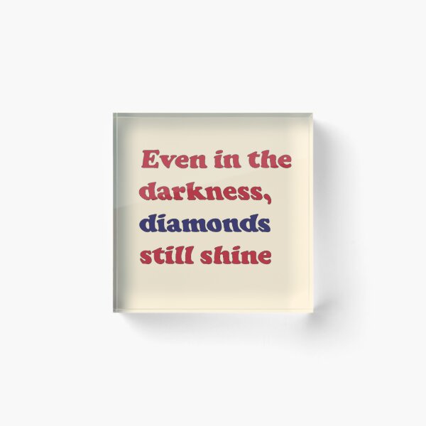 Item preview, Even in the darkness, diamonds still shine from Girl from nowhere designed and sold by Eckaa.