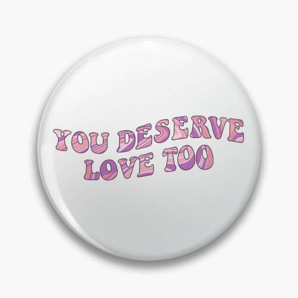 Item preview, You Deserve Love Too designed and sold by cimong.