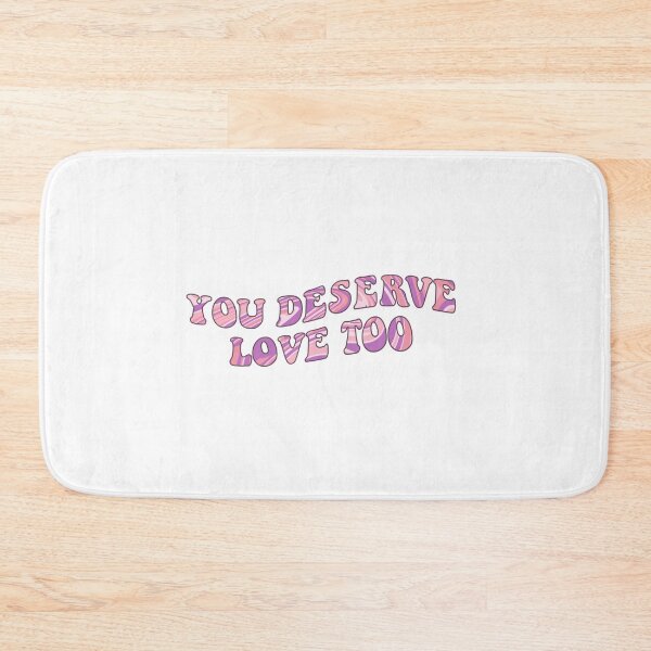 Item preview, You Deserve Love Too designed and sold by cimong.