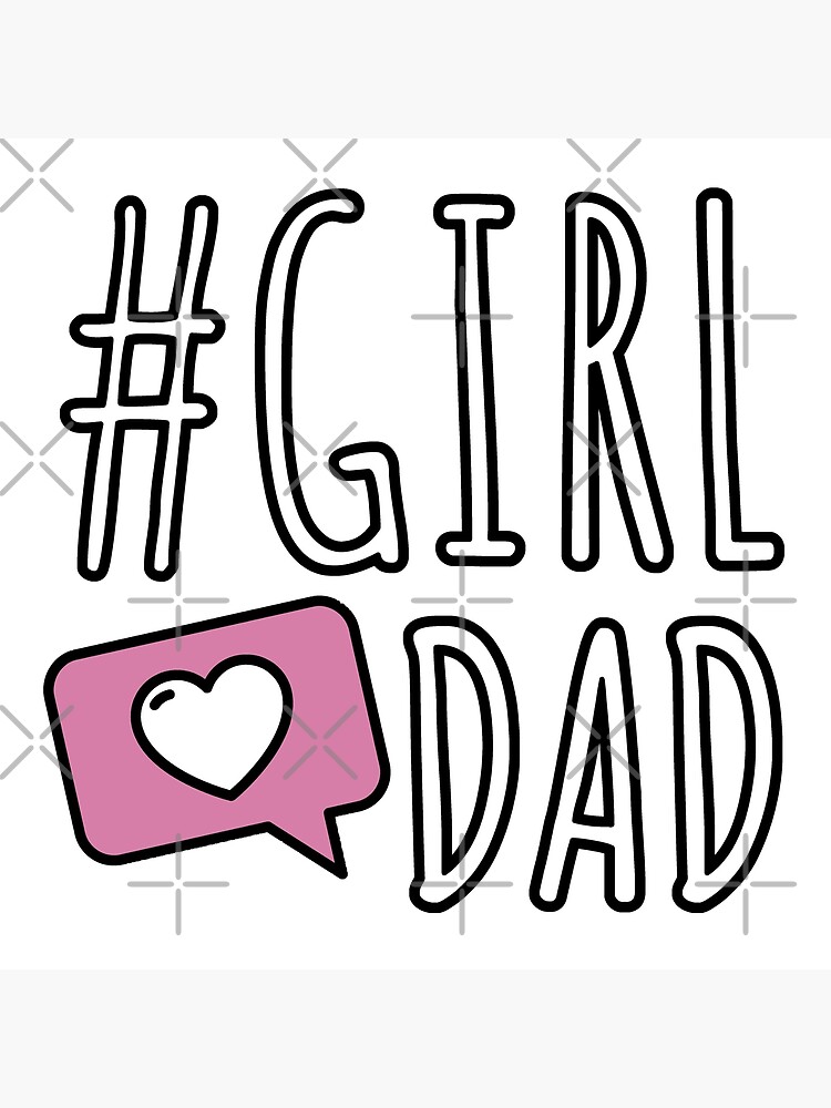 "Hashtag GIRL DAD Like & Love My Daughter For Fathers Day" Poster by