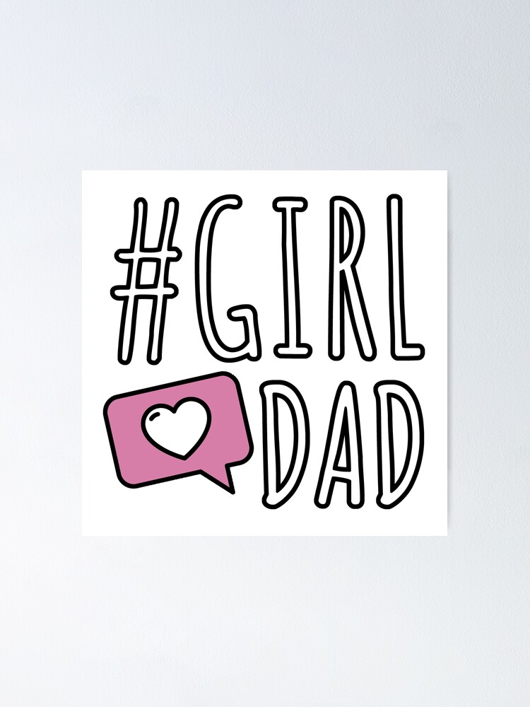 "Hashtag GIRL DAD Like & Love My Daughter For Fathers Day" Poster by