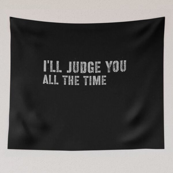Item preview, I Will Judge You All The Time designed and sold by Digital Lama Creations.