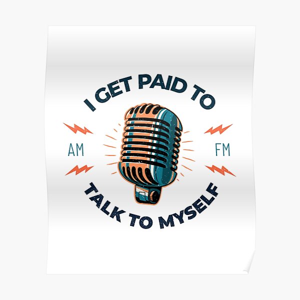 i-get-paid-to-talk-to-myself-i-get-paid-meme-poster-by