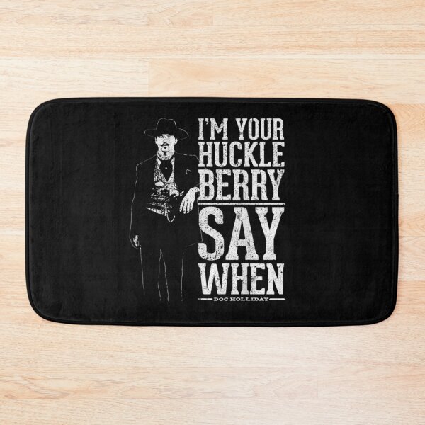 Item preview, I'm Your Huckleberry Say When designed and sold by familyarts.
