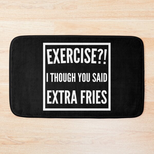 Item preview, Exercise I thought you said extra Fries - Exercise or Extra Fries designed and sold by For the love of Pixels.