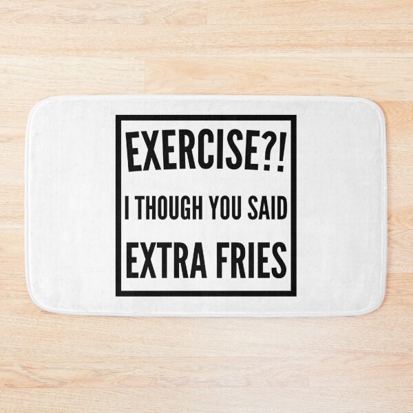 Item preview, Exercise I thought you said extra Fries - Exercise or Extra Fries designed and sold by For the love of Pixels.