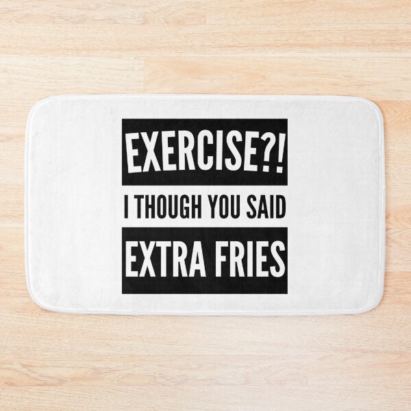 Item preview, Exercise I thought you said extra Fries - Exercise or Extra Fries designed and sold by For the love of Pixels.