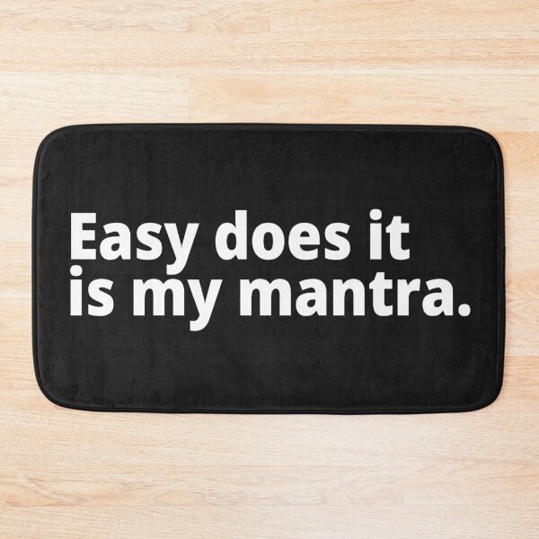 Item preview, Easy does it is my mantra. designed and sold by WittyChest.