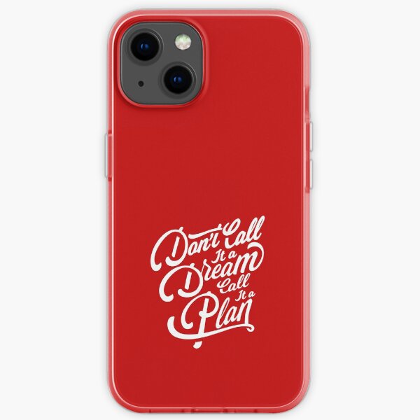Don't Call it a Dream - Call it a Plan iPhone Soft Case