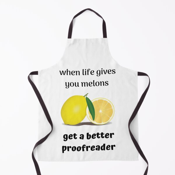 Item preview, When Life Gives You Melons - Get a Better Proofreader - funny design designed and sold by DerekJSmith.