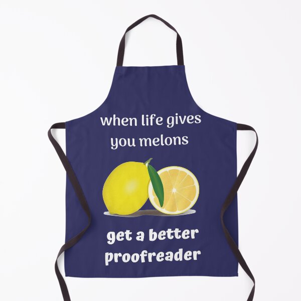 Item preview, When Life Gives You Melons - Get a Better Proofreader designed and sold by DerekJSmith.
